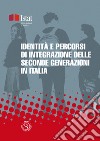 Identità e percorsi di integrazione delle seconde generazioni in Italia. E-book. Formato PDF ebook di ISTAT