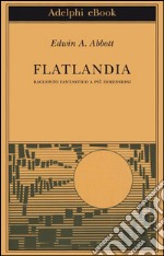 Flatlandia. Racconto fantastico a più dimensioni. E-book. Formato EPUB ebook