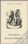 Il Circolo Pickwick. E-book. Formato EPUB ebook di Charles Dickens
