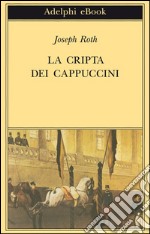 La cripta dei cappuccini. E-book. Formato EPUB ebook