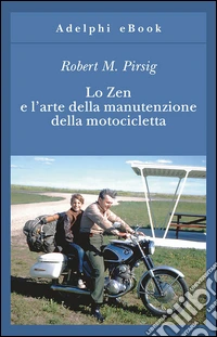 Lo Zen e l’arte della manutenzione della motocicletta. E-book. Formato EPUB ebook