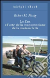 Lo Zen e l’arte della manutenzione della motocicletta. E-book. Formato EPUB ebook di Robert M. Pirsig