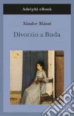 Divorzio a Buda. E-book. Formato EPUB ebook