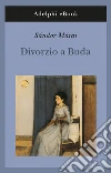 Divorzio a Buda. E-book. Formato EPUB ebook di Sándor Márai