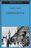 Liberazione. E-book. Formato EPUB ebook di Sándor Márai