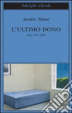 L’ultimo dono: Diari 1984-1989. E-book. Formato EPUB ebook