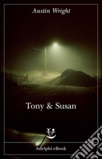 Tony & Susan. E-book. Formato EPUB ebook di Austin Wright