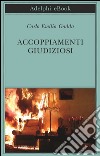 Accoppiamenti giudiziosi 1924-1958. E-book. Formato EPUB ebook di Carlo Emilio Gadda