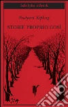 Storie proprio così. E-book. Formato EPUB ebook di Rudyard Kipling