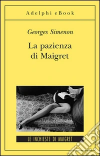La pazienza di Maigret: Le inchieste di Maigret (63 di 75). E-book. Formato EPUB ebook
