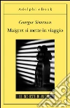 Maigret si mette in viaggio: Le inchieste di Maigret (56 di 75). E-book. Formato EPUB ebook di Georges Simenon