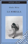 La sorella. E-book. Formato EPUB ebook di Sándor Márai
