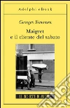 Maigret e il cliente del sabato: Le inchieste di Maigret (57 di 75). E-book. Formato EPUB ebook di Georges Simenon