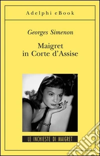 Maigret in Corte d’Assise: Le inchieste di Maigret (53 di 75). E-book. Formato EPUB ebook