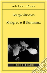 Maigret e il fantasma: Le inchieste di Maigret (64 di 75). E-book. Formato EPUB ebook