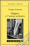 Maigret e l'uomo solitario: Le inchieste di Maigret (71 di 75). E-book. Formato EPUB ebook
