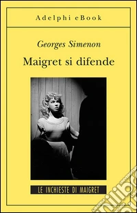 Maigret si difende: Le inchieste di Maigret (62 di 75). E-book. Formato EPUB ebook