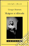 Maigret si difende: Le inchieste di Maigret (62 di 75). E-book. Formato EPUB ebook di Georges Simenon