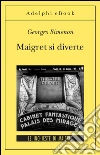 Maigret si diverte: Le inchieste di Maigret (50 di 75). E-book. Formato EPUB ebook di Georges Simenon