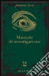 Manuale di investigazione. E-book. Formato EPUB ebook di Jedediah Berry