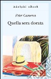 Quella sera dorata. E-book. Formato EPUB ebook di Peter Cameron