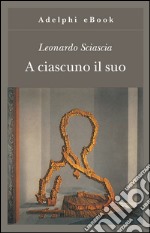 A ciascuno il suo. E-book. Formato EPUB ebook