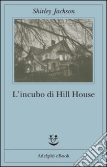 L'incubo di Hill House. E-book. Formato EPUB ebook di Shirley Jackson