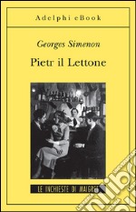 Pietr il Lettone: Le inchieste di Maigret (1 di 75). E-book. Formato EPUB ebook