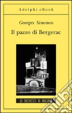 Il pazzo di Bergerac: Le inchieste di Maigret (7 di 75). E-book. Formato EPUB ebook