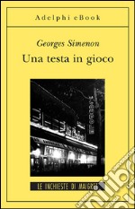 Una testa in gioco: Le inchieste di Maigret (8 di 75). E-book. Formato EPUB ebook