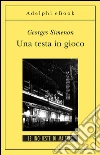 Una testa in gioco: Le inchieste di Maigret (8 di 75). E-book. Formato EPUB ebook di Georges Simenon