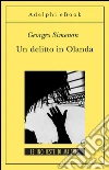 Un delitto in Olanda: Le inchieste di Maigret (10 di 75). E-book. Formato EPUB ebook di Georges Simenon