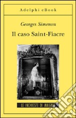 Il caso Saint-Fiacre: Le inchieste di Maigret (12 di 75). E-book. Formato EPUB ebook