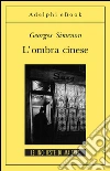 L'ombra cinese: Le inchieste di Maigret (15 di 75). E-book. Formato EPUB ebook di Georges Simenon