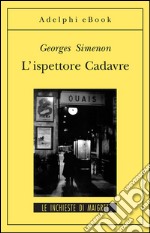 L’ispettore Cadavre: Le inchieste di Maigret (22 di 75). E-book. Formato EPUB ebook