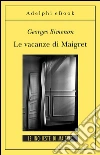 Le vacanze di Maigret: Le inchieste di Maigret (23 di 75). E-book. Formato EPUB ebook di Georges Simenon