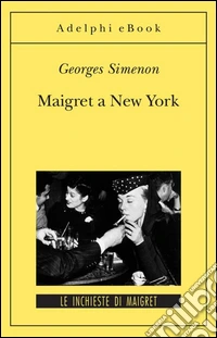 Maigret a New York: Le inchieste di Maigret (26 di 75). E-book. Formato EPUB ebook