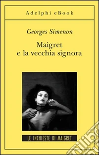Maigret e la vecchia signora: Le inchieste di Maigret (27 di 75). E-book. Formato EPUB ebook