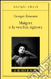 Maigret e la vecchia signora: Le inchieste di Maigret (27 di 75). E-book. Formato EPUB ebook di Georges Simenon