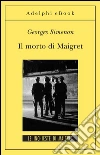 Il morto di Maigret: Le inchieste di Maigret (29 di 75). E-book. Formato EPUB ebook di Georges Simenon