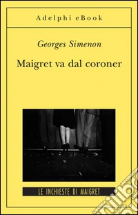 Maigret va dal coroner: Le inchieste di Maigret (30 di 75). E-book. Formato EPUB ebook
