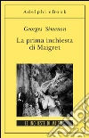 La prima inchiesta di Maigret: Le inchieste di Maigret (32 di 75). E-book. Formato EPUB ebook di Georges Simenon