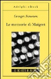 Le memorie di Maigret: Le inchieste di Maigret (34 di 75). E-book. Formato EPUB ebook di Georges Simenon
