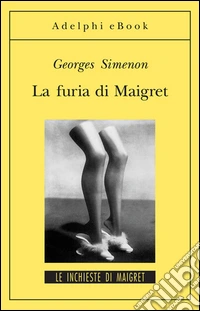 La furia di Maigret: Le inchieste di Maigret (35 di 75). E-book. Formato EPUB ebook