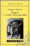 Maigret e l’uomo della panchina: Le inchieste di Maigret (44 di 75). E-book. Formato EPUB ebook di Georges Simenon