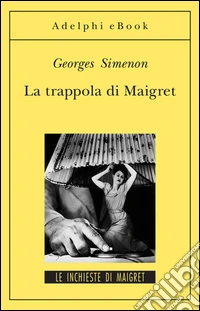 La trappola di Maigret: Le inchieste di Maigret (45 di 75). E-book. Formato EPUB ebook