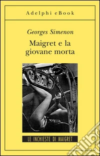 Maigret e la giovane morta: Le inchieste di Maigret (47 di 75). E-book. Formato EPUB ebook