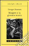 Maigret e la giovane morta: Le inchieste di Maigret (47 di 75). E-book. Formato EPUB ebook di Georges Simenon