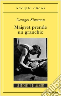 Maigret prende un granchio: Le inchieste di Maigret (48 di 75). E-book. Formato EPUB ebook