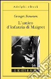 L'amico di infanzia di Maigret: Le inchieste di Maigret (70 di 75). E-book. Formato EPUB ebook